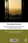 Image for Teaching gender: feminist pedagogy and responsibility in times of political crisis