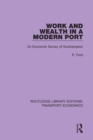 Image for Work and wealth in a modern port: an economic survey of Southampton : 23