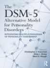Image for The DSM-5 alternative model for personality disorders: integrating multiple paradigms of personality assessment