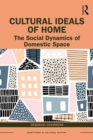 Image for Cultural ideals of home: the social dynamics of domestic space