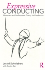 Image for Expressive Conducting: Movement and Performance Theory for Conductors