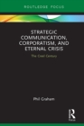 Image for Strategic communication, corporatism, and eternal crisis: the creel century
