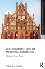 Image for The architecture of medieval churches: theology of love in practice