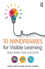 Image for 10 mindframes for visible learning: teaching for success