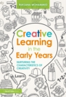 Image for Creative learning in the early years: nurturing the characteristics of creativity