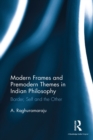 Image for Modern frames and premodern themes in Indian philosophy: border, self and the other