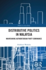 Image for Distributive politics in Malaysia: maintaining authoritarian party dominance
