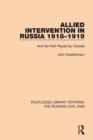Image for Allied intervention in Russia 1918-1919 and the part played by Canada : 4