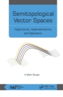 Image for Semitopological Vector Spaces: Hypernorms, Hyperseminorms, and Operators