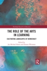 Image for The role of the arts in learning: cultivating landscapes of democracy