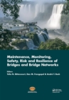 Image for Maintenance, Monitoring, Safety, Risk and Resilience of Bridges and Bridge Networks