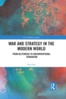 Image for War and strategy in the modern world: from Blitzkrieg to unconventional terror