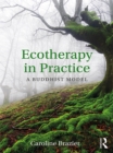 Image for Ecotherapy in Practice: A Buddhist Model