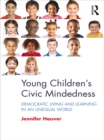 Image for Young children&#39;s civic mindedness: democratic living and learning in an unequal world