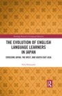 Image for The evolution of English language learners in Japan: crossing Japan, the West, and South East Asia