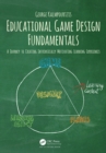 Image for Educational Game Design Fundamentals: A Journey to Creating Intrinsically Motivating Learning Experiences