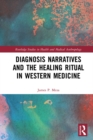 Image for Diagnosis Narratives and the Healing Ritual in Western Medicine