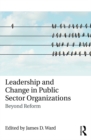 Image for Leadership and Change in Public Sector Organizations: Beyond Reform