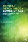 Image for Critical gerontology comes of age: advances in research and theory for a new century