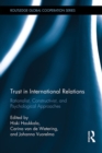 Image for Trust in international relations: rationalist, constructivist, and psychological approaches