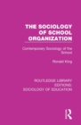 Image for The sociology of school organization: contemporary sociology of the school : 30