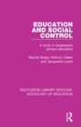 Image for Education and social control: a study in progressive primary education : 49