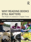 Image for Why reading books still matters: the power of literature in digital times