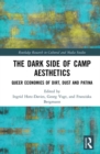 Image for Dark Side Of Camp Aesthetics : Queer Economies Of Dirt, Dust And Patina