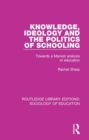 Image for Knowledge, ideology and the politics of schooling: towards a Marxist analysis of education