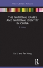 Image for The national games and national identity in China: a history