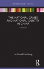 Image for The National Games and national identity in China: a history