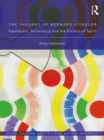 Image for The Thought of Bernard Stiegler: Capitalism, technology and the politics of spirit