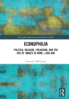 Image for Iconophilia: politics, religion, preaching, and the use of images in Rome, c.680-880