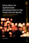 Image for Education for Sustainable Development in the Postcolonial World: Towards a Transformative Agenda for Africa