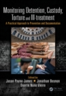 Image for Monitoring detention, custody, torture and ill-treatment: a practical approach to prevention and documentation