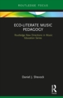 Image for Eco-literate music pedagogy: a philosophy/autoethnography of music education on soil