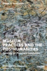 Image for Museum Practices and the Posthumanities: Curating for Earthly Habitability