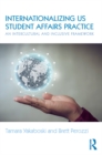 Image for Internationalizing U.S. student affairs practice: an intercultural and inclusive framework