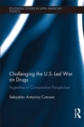 Image for Challenging the U.S.-led war on drugs: Argentina in comparative perspective