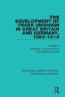 Image for The Development of Trade Unionism in Great Britain and Germany, 1880-1914