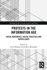 Image for Protests in the information age: social movements, digital practices and surveillance