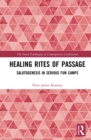Image for Healing rites of passage: salutogenesis in serious fun camps