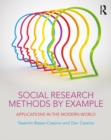 Image for Social research methods by example: applications in the modern world