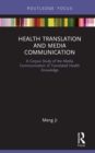 Image for Health translation and media communication: a corpus study of the media communication of translated health knowledge : 2