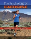 Image for The Psychology of Exercise: Integrating Theory and Practice: Integrating Theory and Practice