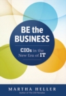 Image for Be the business: CIOs in the new era of IT