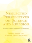Image for Neglected perspectives on science and religion: historical and contemporary relations