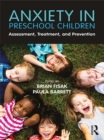 Image for Anxiety in preschool children: assessment, treatment, and prevention