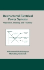 Image for Restructured electrical power systems: operation, trading, and volatility