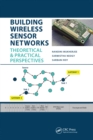 Image for Building wireless sensor networks: theoretical &amp; practical perspectives